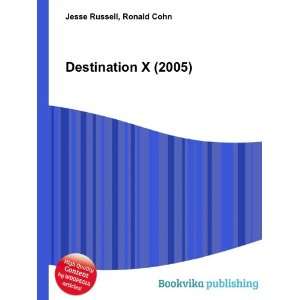  Destination X (2005) Ronald Cohn Jesse Russell Books