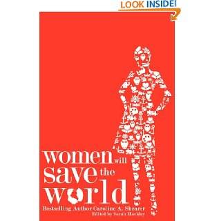 Women Will Save the World by Caroline A Shearer and Sarah Hackley (Mar 