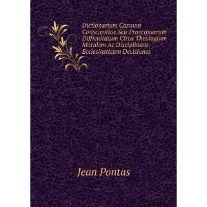   Moralem Ac Disciplinam Ecclesiasticam Decisiones . Jean Pontas Books
