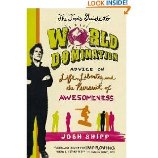 The Teens Guide to World Domination Advice on Life, Liberty, and the 