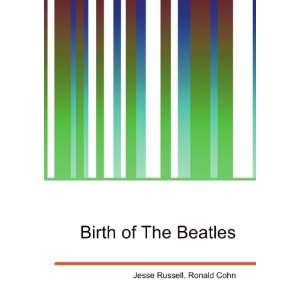  Birth of The Beatles Ronald Cohn Jesse Russell Books