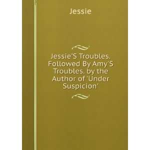  JessieS Troubles. Followed By AmyS Troubles. by the 