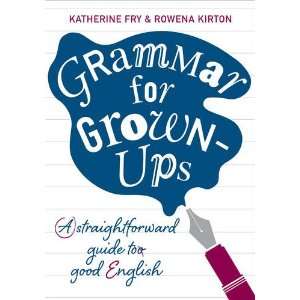  Grammar for Grown ups (9781448138708) K. Fry, R. Kirton 