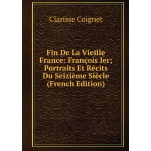   Ier; Portraits Et RÃ©cits Du SeiziÃ¨me SiÃ¨cle (French Edition