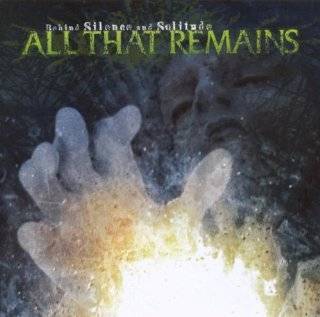 Behind Silence & Solitude by All That Remains