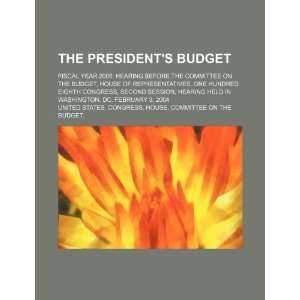  The presidents budget fiscal year 2005 hearing before 