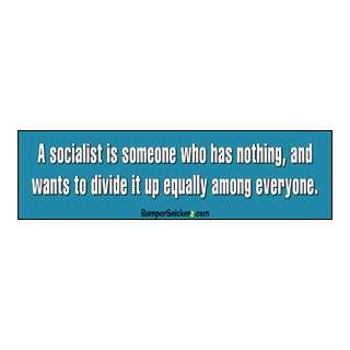 Socialist Someone Who Has Nothing   Anti Obama Bumper Stickers (Large 