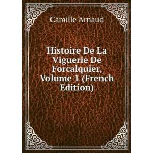  Histoire De La Viguerie De Forcalquier, Volume 1 (French 