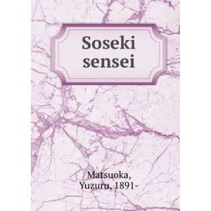 Soseki sensei Yuzuru, 1891  Matsuoka  Books