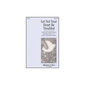  Let Not Your Heart Be Troubled SATB