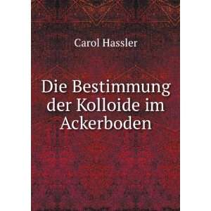   der Kolloide im Ackerboden. Carol Hassler  Books