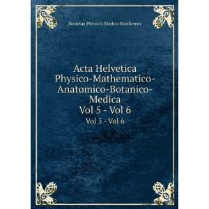 Acta Helvetica Physico Mathematico Anatomico Botanico Medica. Vol 5 