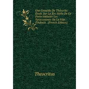   Ou La FÃªte DAdonis . (French Edition) Theocritus Books