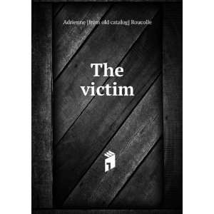  The victim Adrienne [from old catalog] Roucolle Books