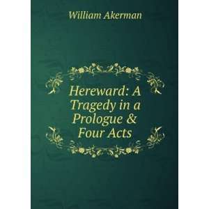   Tragedy in a Prologue & Four Acts William Akerman  Books