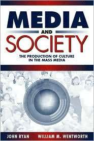 Media and Society The Production of Culture in the Mass Media 