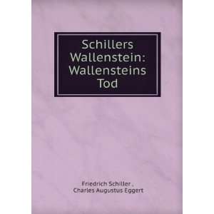   Wallensteins Tod Charles Augustus Eggert Friedrich Schiller  Books