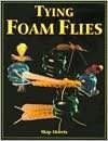   Tying Foam Flies by Skip Morris, Amato, Frank 