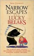 Narrow Escapes and Lucky Breaks The Worlds Most Amazing True Stories 