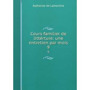    une entretien par mois. 9 Alphonse de Lamartine  Books
