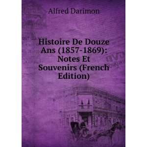   1857 1869) Notes Et Souvenirs (French Edition) Alfred Darimon Books