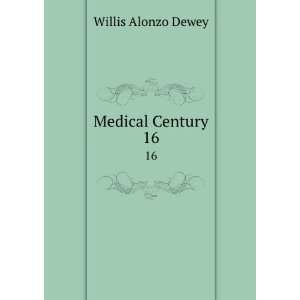  Medical Century. 16 Willis Alonzo Dewey Books