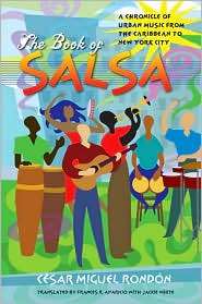 The Book of Salsa A Chronicle of Urban Music from the Caribbean to 