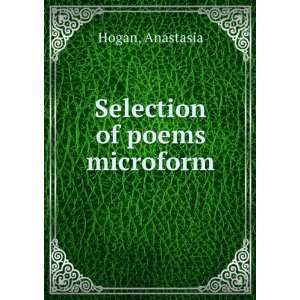  Selection of poems microform Anastasia Hogan Books