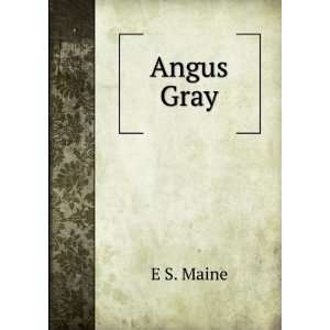  Angus Gray E S. Maine Books