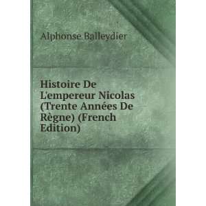   AnnÃ©es De RÃ¨gne) (French Edition) Alphonse Balleydier Books