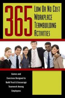   365 Low or No Cost Workplace Teambuilding Activities 