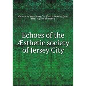  Echoes of the Ã?sthetic society of Jersey City Burst 