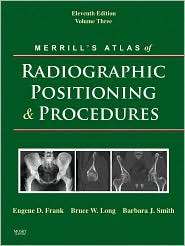 Merrills Atlas of Radiographic Positioning and Procedures Volume 3 