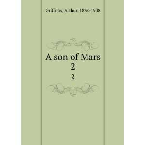  A son of Mars. 2 Arthur, 1838 1908 Griffiths Books