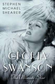  Gloria Swanson The Ultimate Star by Stephen Michael 