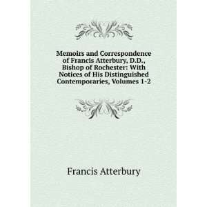  notices of his distinguished contemporaries Francis Atterbury Books