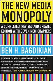 The New Media Monopoly, (0807061875), Ben H. Bagdikian Den Emeritus 
