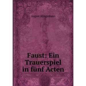  Faust Ein Trauerspiel in fÃ¼nf Acten August Klingemann Books