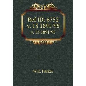  Ref ID 6752. v. 13 1891/95 W.K. Parker Books