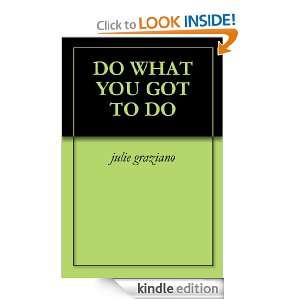 DO WHAT YOU GOT TO DO julie graziano  Kindle Store