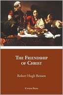 The Friendship of Christ Robert Hugh Benson