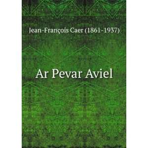  Ar Pevar Aviel Jean FranÃ§ois Caer (1861 1937) Books