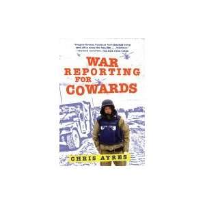  War Reporting For Cowards Chris Ayres Books