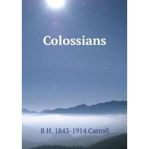  Colossians B H. 1843 1914 Carroll Books