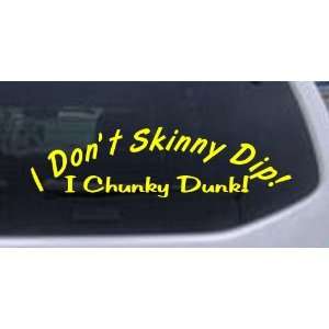  I Dont Skinny Dip I Chunky Dunk Funny Car Window Wall 