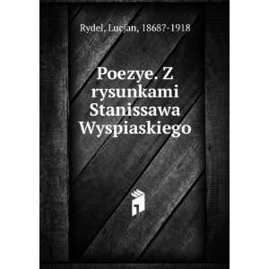   rysunkami Stanissawa Wyspiaskiego Lucjan, 1868? 1918 Rydel Books