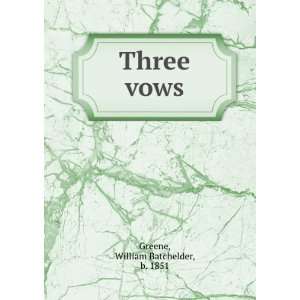  Three vows, William Batchelder Greene Books