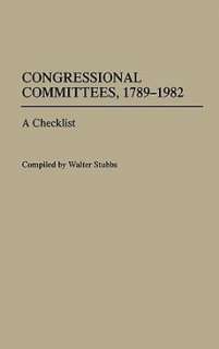 Congressional Committees, 1789 1982 NEW by Walter Stubb 9780313245398 