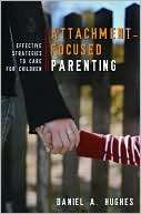 Attachment Focused Parenting Effective Strategies to Care for 