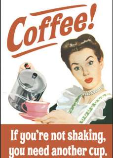 Coffee If Youre Not Shaking You Need Another Cup Miniature Tin Sign 